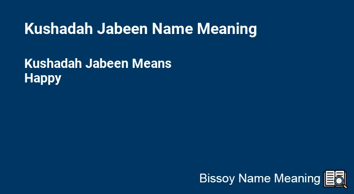 Kushadah Jabeen Name Meaning